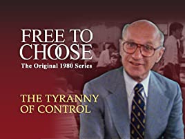 The Tyranny of Control - Free to Choose - Milton Friedman | Dave Tavres