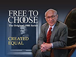 Created Equal - Free to Choose - Milton Friedman